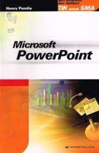 Seri Referensi & Aplikasi TIK untuk SMA: Microsoft Power Point