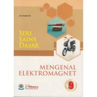 Seri Sains Dasar [9]  : Mengenal Elektromagnet