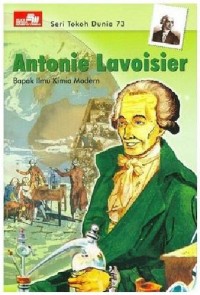 Seri Tokoh Dunia [73]: Antonie Lavoisier=Bapak Ilmu Kimia Modern