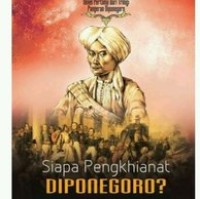 Siapa Pengkhianat Diponegoro? [Novel ke-1 dari Trilogi Pangeran Diponegoro]