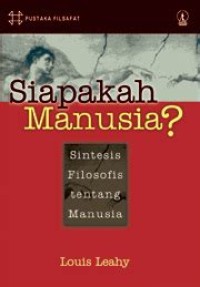Siapakah Manusia?: Sintesis Filosofis tentang Manusia