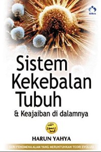 Sistem Kekebalan Tubuh & Keajaiban di Dalamnya=The Miracle of the Immune System