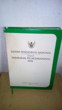 Sistem Pendidikan Nasional Beserta Peraturan Pelaksanaannya 1990 [UU RI No. 2 thn. 1989]