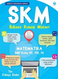 SKM [Sukses Kuasai Materi] Matematika: untuk SMP Kls VII, VIII, IX