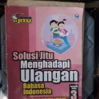 Solusi Jitu Menghadapi Ulangan Bahasa Indonesia [3] : Untuk SD/MI Kelas III