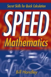 Speed Mathematics: Secret Skills for Quick Calculation [Matematika Cepat]