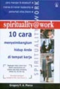 Spirituality @ Work : 10 Cara Menyeimbangkan Hidup Anda di Tempat Kerja