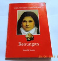 ST. Teresia dari Lisieux : Sekilas Riwayat Hidup Ajaran dan Tantangan Zaman