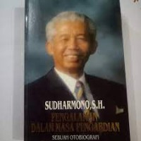 Sudharmono S.H. : Pengalaman dalam Masa Pengabdian Sebuah Otobiografi
