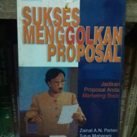 Sukses Menggolkan Proposal: Jadikan Proposal Anda Marketing Tools