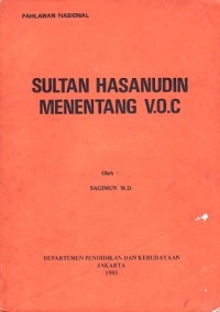 Pahlawan Nasional: Sultan Hasanudin Menentang V. O. C.