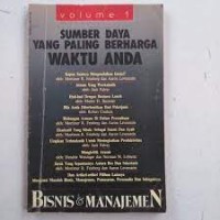 Bisnis dan Manajemen [Vol. 1]: Sumber Daya yang Paling Berharga Waktu Anda: dan Artikel-artikel Lainnya