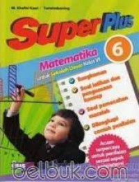 Super Plus Matematika : Untuk SD Kelas VI