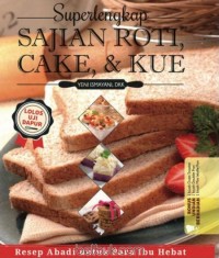 Superlengkap Sajian Roti, Cake & Kue