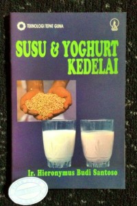 Teknologi Tepat Guna: Susu dan Yoghurt Kedelai