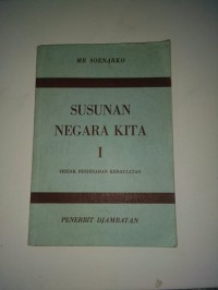 Susunan Negara Kita: Sedjak Penjerahan Kedaulatan [Jilid 1]