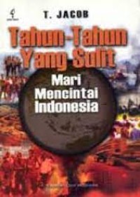 Tahun-tahun yang Sulit: Mari Mencintai Indonesia