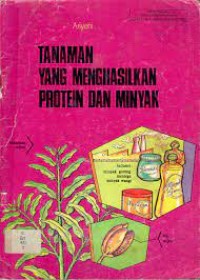 Tanaman yang Menghasilkan Protein dan Minyak