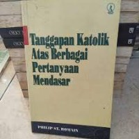 Tanggapan Katolik atas Berbagai Pertanyaan Mendasar