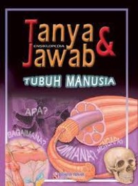 Tanya dan Jawab Ensiklopedia : Tubuh Manusia