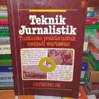 Teknik Jurnalistik: Tuntunan Praktis untuk Menjadi Wartawan