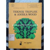 Seri Teknologi Tepat Guna: Teknik Triplek & Aneka Wood