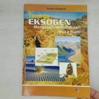 Tenaga Eksogen: Mengenal Pembentukan Muka Bumi