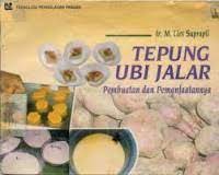 Teknologi Pengolahan Pangan: Tepung Ubi Jalar Pembuatan dan Pemanfaatannya