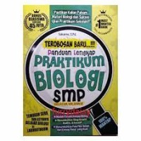 Terobosan Baru...!!! Panduan Lengkap Praktikum Biologi SMP Kls. VII, VIII & IX