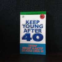 Tetap Sehat dan Aktif di Atas Usia 40=Keep Young After 40