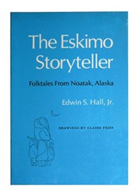 The Eskimo Storyteller: Folktales from Noatak, Alaska