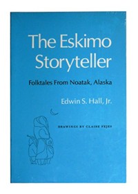 The Eskimo Storyteller: Folktales from Noatak, Alaska