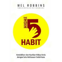 The High 5 Habit: Kendalikan dan Kuatkan Hidup Anda dengan Satu Kebiasaan Sederhana