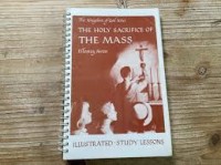 The Holy Sacrifice of the Mass [The Kingdom of God Series]