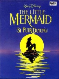 The Little Mermaid = Si Putri Duyung