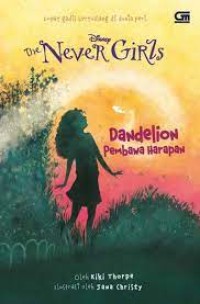 The Never Girls : Dandelion Pembawa Harapan