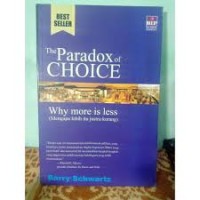 The Paradox of Choice:  Why More is Less