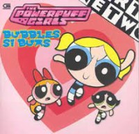 The Powerpuff Girls : Bubbles Si Buas