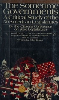 The Sometime Goverments: a Critical Study of the 50 American Legislatures