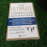 The Ultimate Comprtitive Advantage: 6 Kunci Sukses untuk...