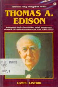 Ilmuwan yang Mengubah Dunia: Thomas A. Edison [Lampu Listrik]