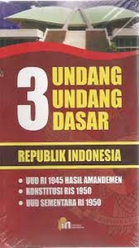 Tiga UUD Republik Indonesia: UUD RI 1945 Hasil Amandemen, Konstitusi Ris 1950, UUD Sementara RI 1950