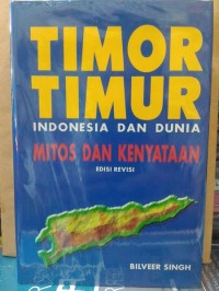 Timor-timur:  Indonesia dan Dunia= Mitos dan Kenyataan