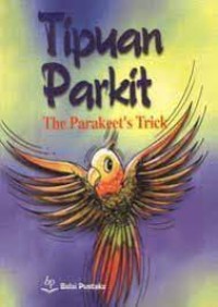 Tipuan Parkit = The Parakeet's Trick