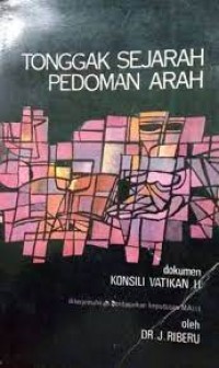 Tonggak Sejarah Pedoman Arah : Dokumen-dokumen Konsili Vatikan II
