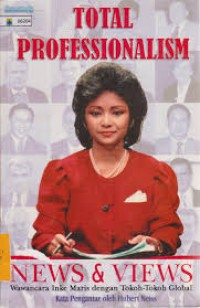 Total Professionalism: Wawancara Inke Maris dengan Tokoh-tokoh Global