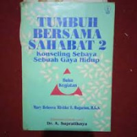 Tumbuh Bersama Sahabat [Buku Kegiatan - Jld 2]: Konseling Sebaya Sebuah Gaya Hidup