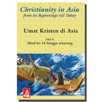 Umat Kristen di Asia[Jilid 2]: Dari Abad ke-16 Hingga Sekarang