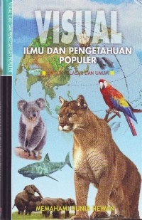 Visual Ilmu dan Pengetahuan Populer : Memahami Dunia Hewan