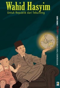 Seri Buku Tempo: Wahid Hasyim= untuk Republik dari Tebuireng